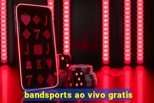 bandsports ao vivo gratis